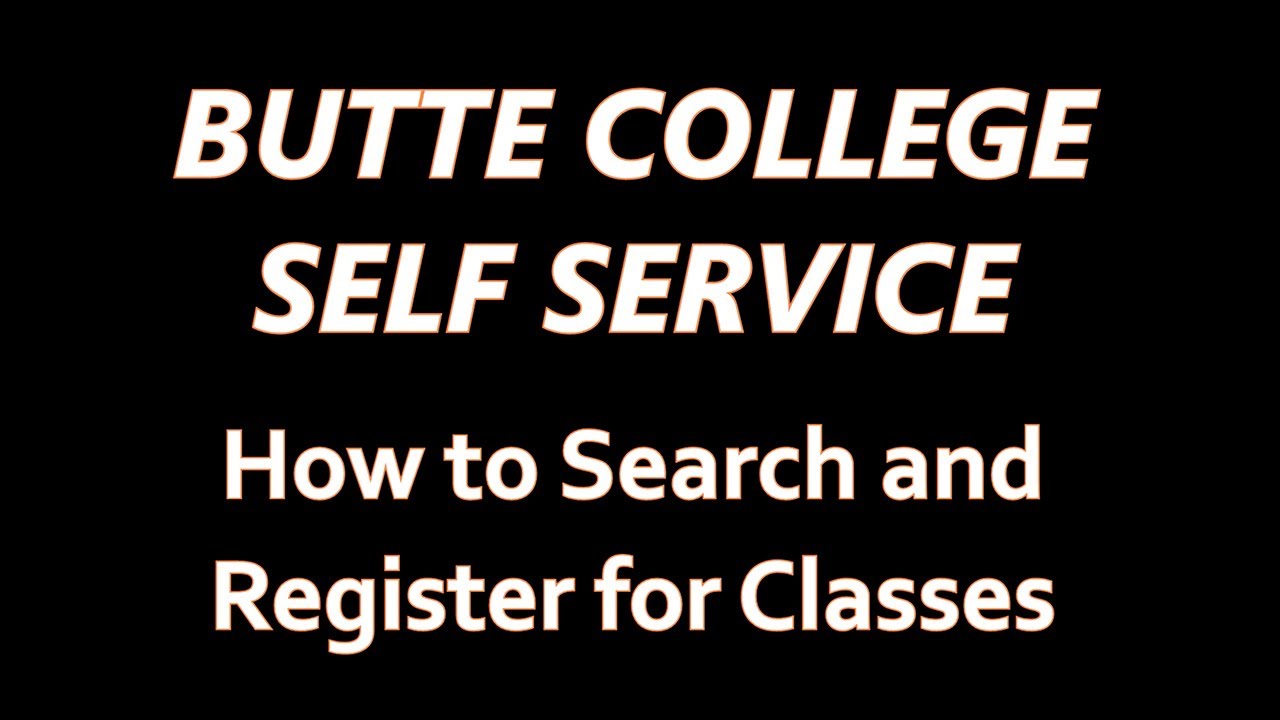 Butte College Self Service: Search & Register for Classes