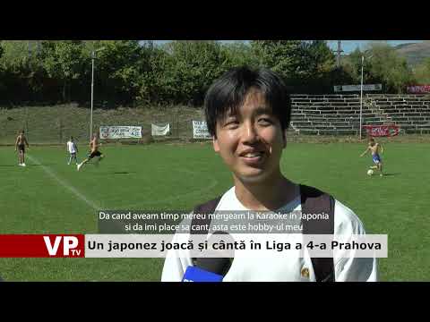 Un japonez joacă și cântă în Liga a 4-a Prahova