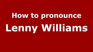 How to pronounce Lenny Williams