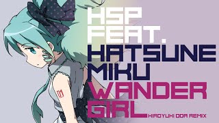 when miku sing give me goosebumps the beat are on - 【初音ミク】Wander Girl ( Hiroyuki ODA Remix )【Remix】