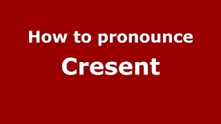 How to pronounce Cresent