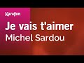 Je vais t'aimer - Michel Sardou | Karaoke Version | KaraFun