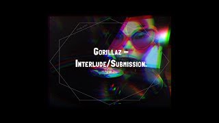 Gorillaz - Interlude/Submission (ft. Kelela & Danny Brown).