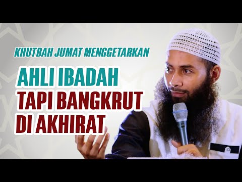 Ahli Ibadah Yang Bangkrut – Khutbah Jumat Ustadz Syafiq Riza Basalamah