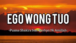 Download lagu Lirik lagu Ego Wong Tuo - Pusma Shakira feat Royhan Ni Amillah mp3 Download lagu Lirik lagu Ego Wong Tuo - Pusma Shakira feat Royhan Ni Amillah mp3