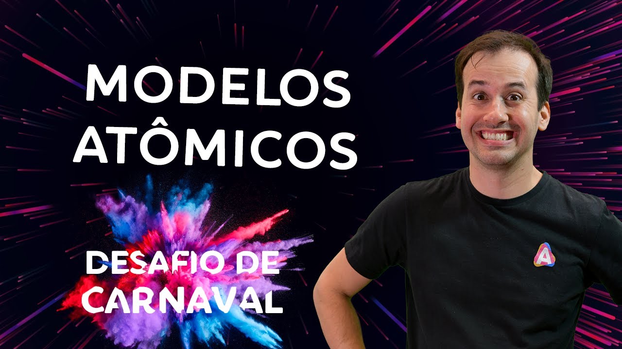 Modelos Atômicos I Dia 01 | Desafio de Carnaval
