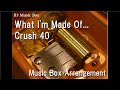 What I M Made Of Crush 40 Music Box Game Sonic Heroes BGM