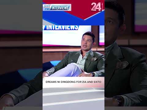 Dreams ni Dingdong for Zia and Sixto 24 Oras – GMAIN Interviews