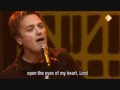 MIchael W. Smith--open the eyes of my heart ...