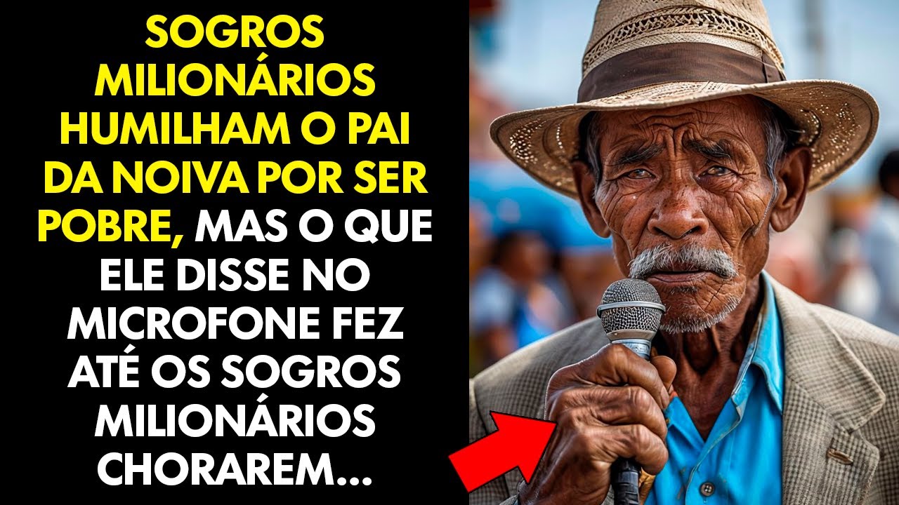 SOGROS HUMILHAM Pai da NOIVA por Ser POBRE... Mas o Que Ele Disse no MICROFONE Fez TODOS Chorarem!