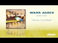 Warr Acres - "Savior, Crucified" NEW ALBUM OUT ...