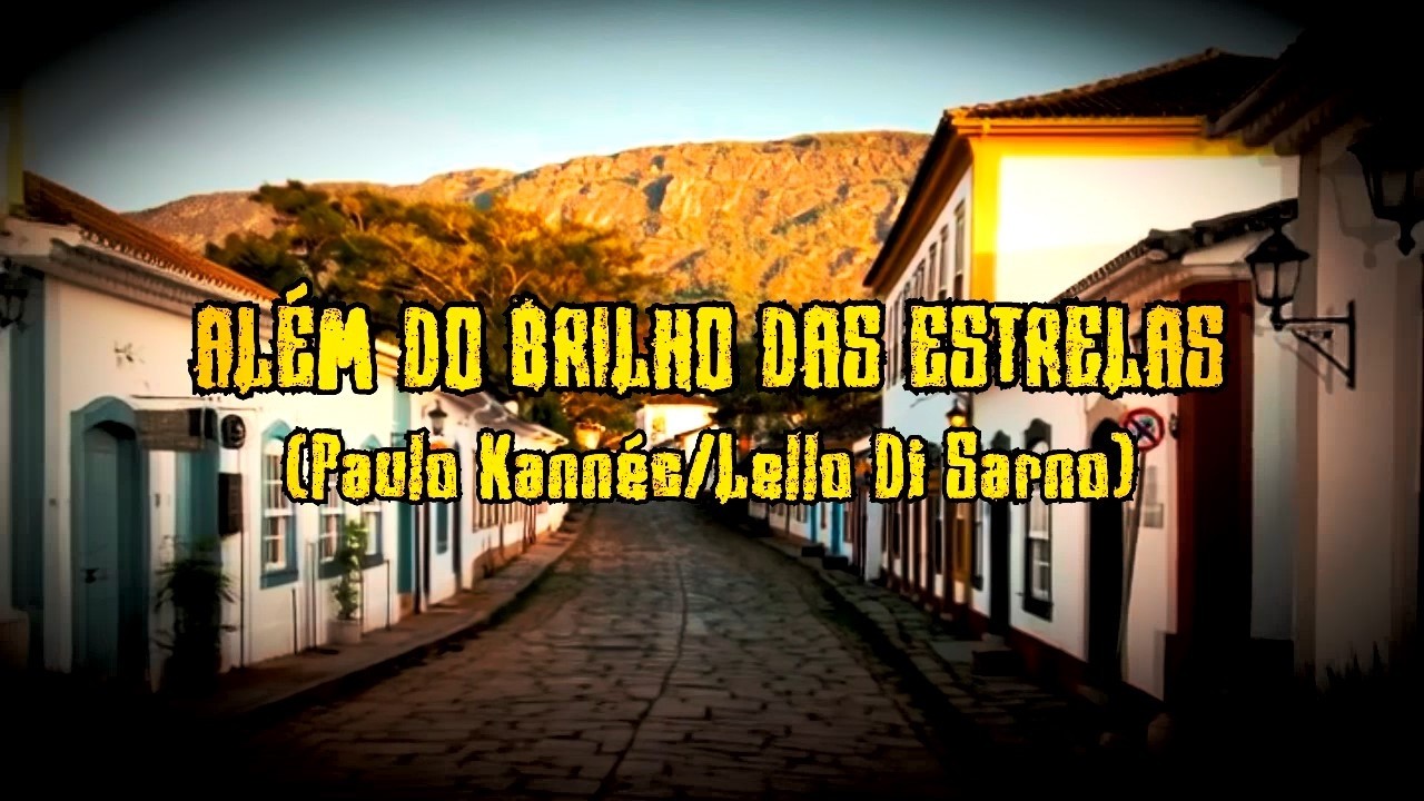 ALÉM DO BRILHO DAS ESTRELAS (Paulo Kannéc/Lello Di Sarno)