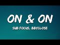 Sub Focus Bbyclose On On Lyrics