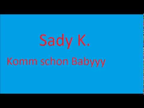 Sady K. - Komm schon Babyy