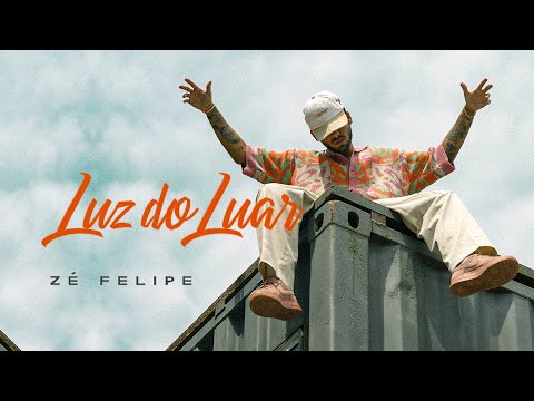 Zé Felipe - Luz Do Luar (Videoclipe Oficial)