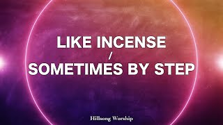LIKE INCENSE : SOMETIMES BY STEP   Hillsong Worship  Lyrics Video || Worship With Words