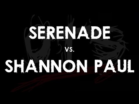 Serenade vs Shannon Paul