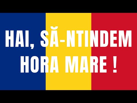 Hai sa-ntindem hora mare - Cantec Patriotic