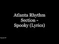 Atlanta Rhythm Section - Spooky (Lyrics HD)