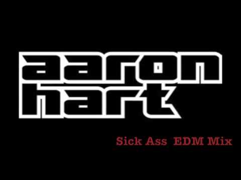 DJ Aaron Hart - Sick Ass EDM Mix