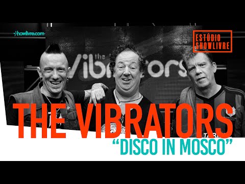 The Vibrators - Disco In Mosco - Ao Vivo no Estúdio Showlivre 2019