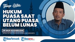 Utang Puasa Belum Lunas tetapi Sudah Memasuki Bulan Ramadan, Bagaimana Hukumnya?