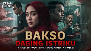 Download lagu PESUGIHAN BAKSO DAGING MANUSIA YANG MENUMBALKAN ISTRINYA SENDIRI mp3