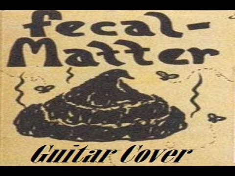 Fecal Matter - Sound of dentage (Guitar Covers)