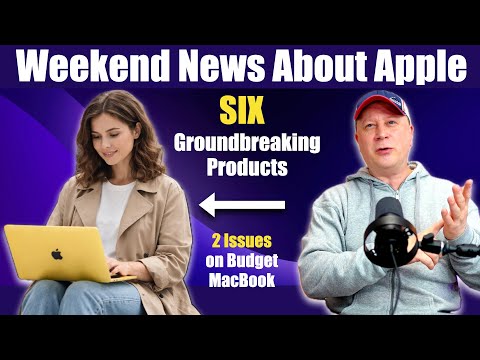 6 New Groundbreaking Apple Products In 2026, 2 Budget MacBook Issues? - Weekend News About Apple