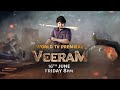Veeram | World Television Premiere | 16th June | @8PM | Colors Cineplex |