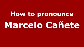 How to pronounce Marcelo Cañete