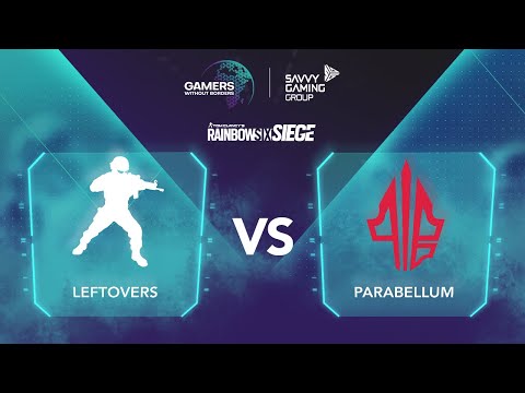 Leftovers vs Parabellum - Gamers Without Borders - Rainbow Six - Lower Bracket Final - NA - EN
