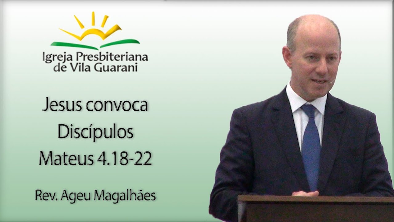 Jesus convoca Discípulos - Mateus 4.18-22 | Rev. Ageu Magalhães