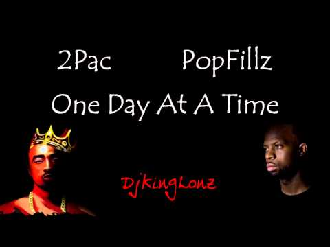 Pop Fillz - One Day At A Time Ft. 2Pac (Prod By DJKingLonz)