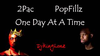 Pop Fillz - One Day At A Time Ft. 2Pac (Prod By DJKingLonz)