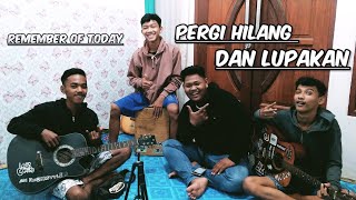 Download lagu Remember Of Today - Pergi hilang dan lupakan (Cover ARDRA ) mp3 Download lagu Remember Of Today - Pergi hilang dan lupakan (Cover ARDRA ) mp3