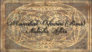Muwashah Ozkourini (REMIX) - Natacha Atlas [Lilithdance]