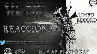 Reacciona! - EL Wap Ft Oto Rap - Csn Crew Prod. Limbo Record