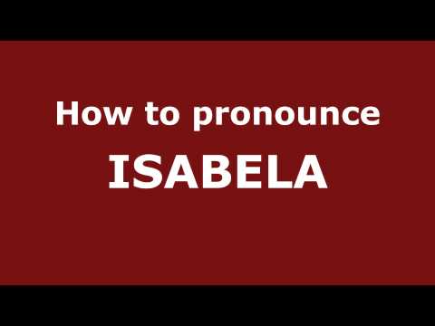 How to Pronounce ISABELA in Spanish - PronounceNames.com