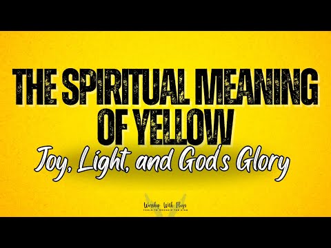 The Spiritual Meaning of Yellow: Joy, Light, and Glory in Worship