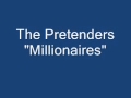 The Pretenders - Millionaires