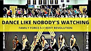 &quot;Dance Like Nobody&#39;s Watching&quot; || FAMILY FORCE 5 || fitness choreography || REFIT® Revolution