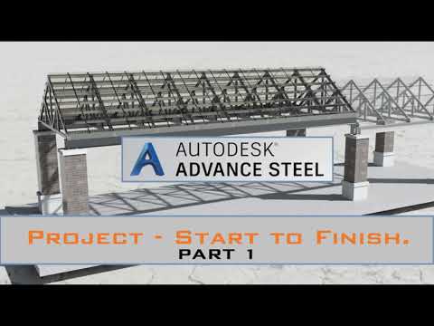 ADVANCE STEEL: "Project Start to Finish" - Part 1.