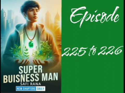 super business man ! episode 225 to 226 ! pocket fm ! audio novel story