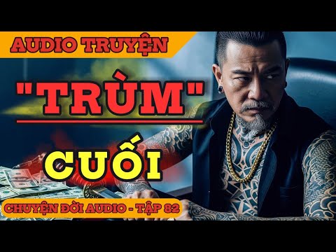 Chuyện Đời 82: Trùm Cuối – Ai Là Người Đứng Sau Tất Cả