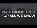 Cal Tjader Quartet - For All We Know (Official Audio)