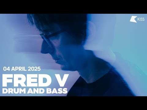 Fred V - KISS Nights Drum And Bass - 04 April 2025 | KISS FM