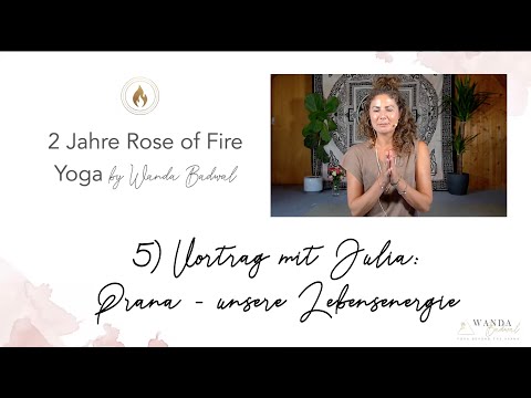 2 Jahre Rose of Fire - 5) Vortrag  ‚Prana - unsere Lebensenergie‘ mit Julia
