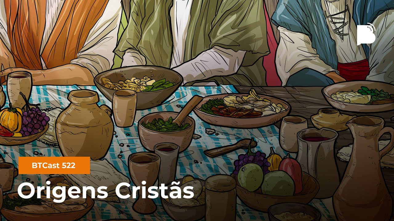 Origens Cristãs - BTCast 522