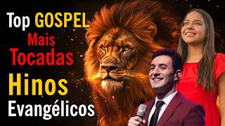 Top Gospel Mais Tocadas, Louvores Que Tocam O Coração, As Melhores Músicas Gospel, Hinos Evangélicos